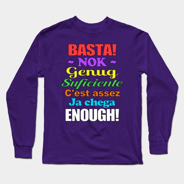 Basta in Seven Languages Long Sleeve T-Shirt by Jan4insight TeeStore